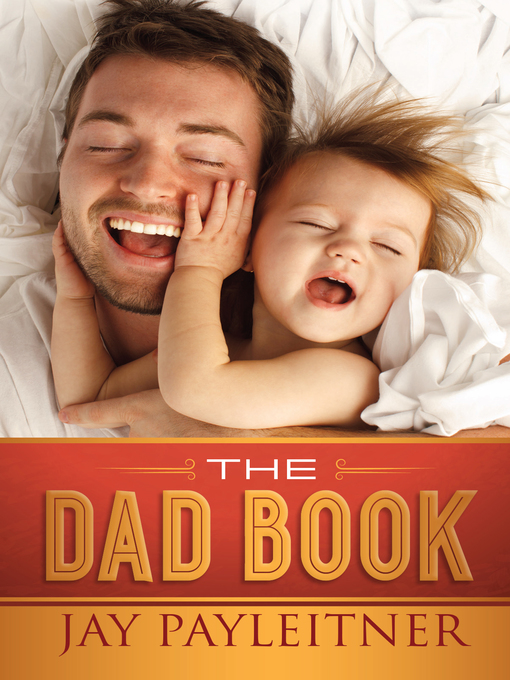 Title details for The Dad Book by Jay Payleitner - Available
